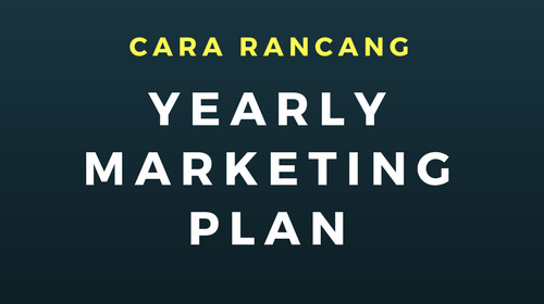 Cara Rancang Yearly Marketing Plan