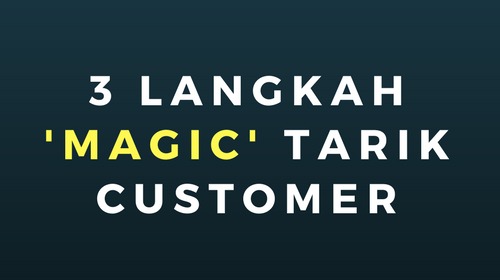 3 Langkah Magic Tarik Customer